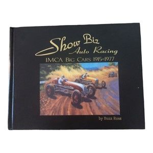Show Biz Auto Racing-IMCA Big Cars 1915-1977, by Buzz Rose, Book Signed by Buzz